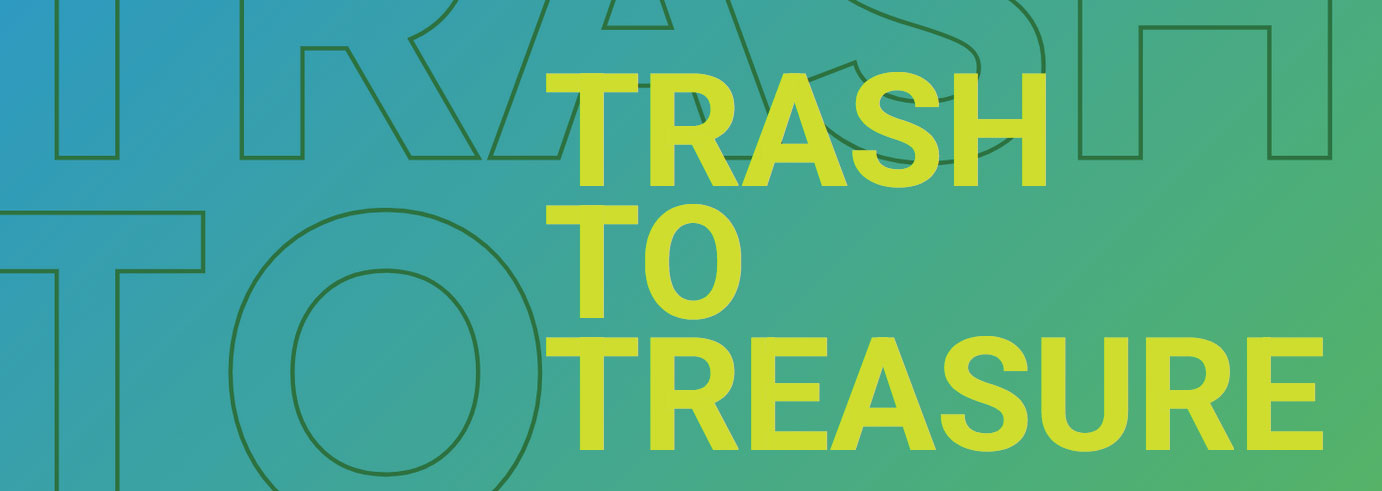 trash to treasure